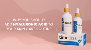 Why You Should Add Hyaluronic Acid to Your Skin Care Routine