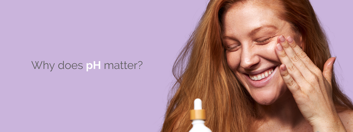 WHY DOES pH MATTER? The Magic Balance of Healthy Skin